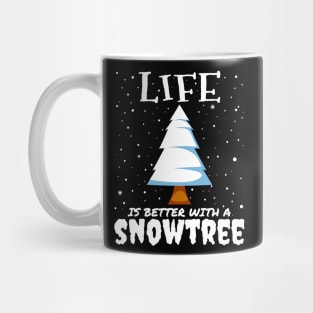 Life Is Better With A Snowtree - snowy christmas tree gift Mug